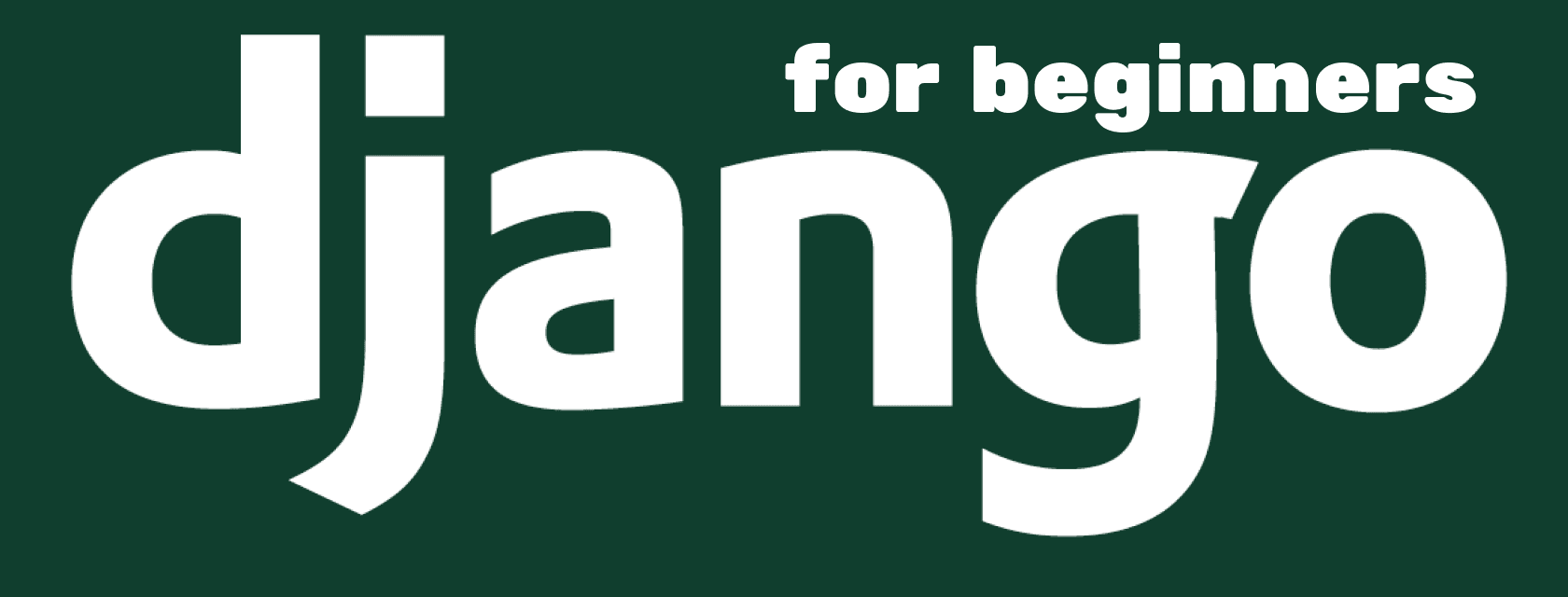 Complete Beginners Guide to Django